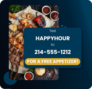 Restaurant ad for gaining text messaging opt-ins. It says: Text HAPPYHOUR to 2145551212 for a free appetizer 